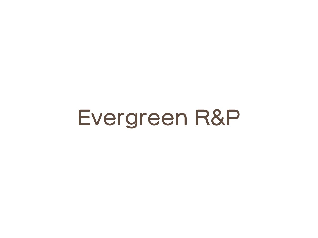 Evergreen R&P